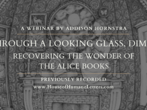 Through a Looking Glass Dimly: Recovering the Wonder of the Alice Books (Previously Recorded Webinar)