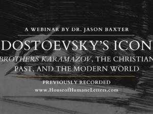Dostoevsky’s Icon: Brothers Karamazov, the Christian Past, and the Modern World (Previously Recorded Mini-Class)