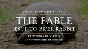 The Fable: Aesop to Br’er Rabbit (Previously Recorded Webinar)