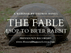 The Fable: Aesop to Br’er Rabbit (Previously Recorded Webinar)