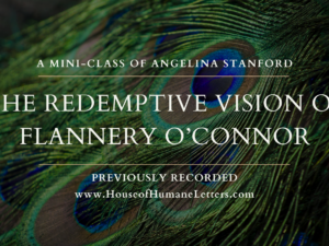 The Redemptive Vision of Flannery O’Connor (Previously Recorded Mini-Class)