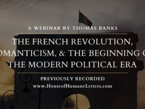 The French Revolution, Romanticism, and the Beginning of the Modern Political Era (Previously Recorded Webinar)