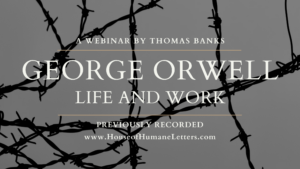 George Orwell: His Life and Work Webinar by Thomas Banks (Previously Recorded Webinar)