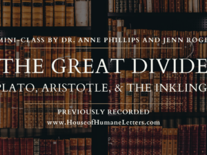 The Great Divide: Plato, Aristotle, and The Inklings (Previously Recorded Mini-Class)