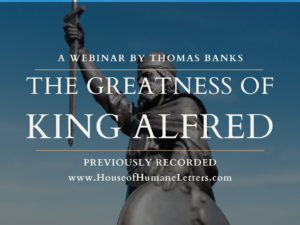 The Greatness of King Alfred (Previously Recorded Webinar)