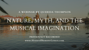 Nature, Myth, and the Musical Imagination (Previously Recorded Webinar)
