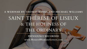 Saint Therese of Liseux and the Holiness of the Ordinary (Previously Recorded Webinar)