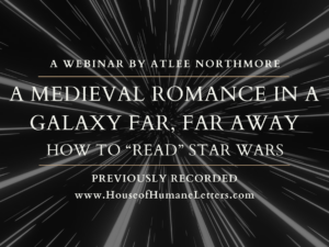 A Medieval Romance in a Galaxy Far, Far Away: How to ‘Read’ Star Wars (Previously Recorded Webinar)