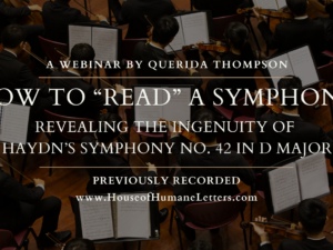 How to “Read” a Symphony: Revealing the Ingenuity of Haydn’s Symphony No. 42 in D Major (Previously Recorded Webinar)