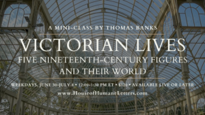 Victorian Lives: Five Nineteenth-Century Figures and Their World (Mini-Class)