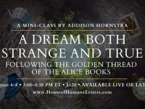 A Dream Both Strange and True: Following the Golden Thread of the Alice Books (Mini-Class)