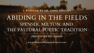 Abiding in the Fields: Spenser, Milton, and the Pastoral Poetic Tradition (Previously Recorded Webinar)