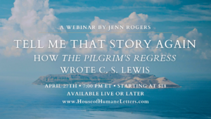 Tell Me that Story Again: How The Pilgrim’s Regress Wrote C. S. Lewis (Webinar)