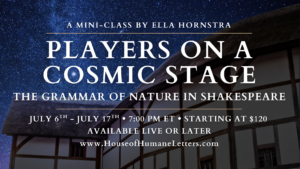 Players on a Cosmic Stage: The Grammar of Nature in Shakespeare (Mini-Class)