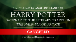 Harry Potter: Gateway to the Literary Tradition (Mini-Class Three – The Half-Blood Prince) (Mini-Class)